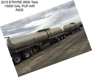 2015 ETNYRE 8500 Tank +5000 GAL PUP AIR RIDE