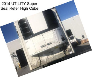 2014 UTILITY Super Seal Refer High Cube