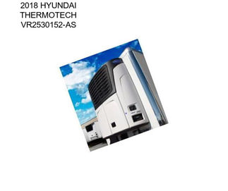 2018 HYUNDAI THERMOTECH VR2530152-AS