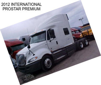 2012 INTERNATIONAL PROSTAR PREMIUM