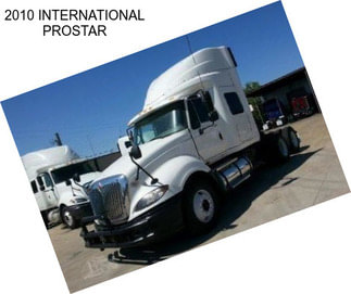 2010 INTERNATIONAL PROSTAR