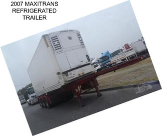 2007 MAXITRANS REFRIGERATED TRAILER