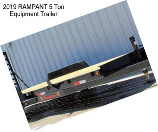 2019 RAMPANT 5 Ton Equipment Trailer