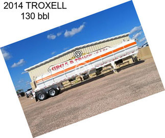 2014 TROXELL 130 bbl