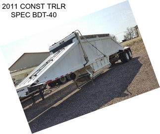 2011 CONST TRLR SPEC BDT-40