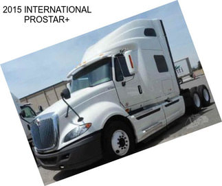 2015 INTERNATIONAL PROSTAR+