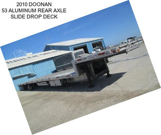 2010 DOONAN 53 ALUMINUM REAR AXLE SLIDE DROP DECK