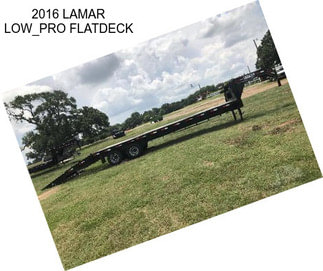 2016 LAMAR LOW_PRO FLATDECK