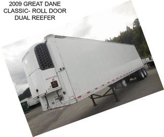 2009 GREAT DANE CLASSIC- ROLL DOOR DUAL REEFER