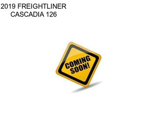 2019 FREIGHTLINER CASCADIA 126