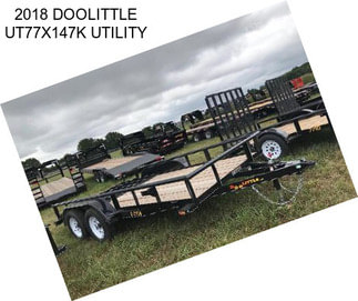 2018 DOOLITTLE UT77X147K UTILITY
