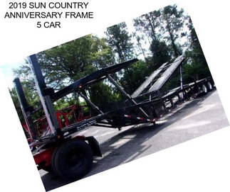 2019 SUN COUNTRY ANNIVERSARY FRAME 5 CAR