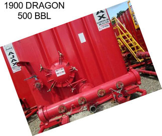 1900 DRAGON 500 BBL