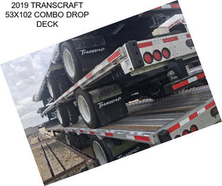 2019 TRANSCRAFT 53X102 COMBO DROP DECK