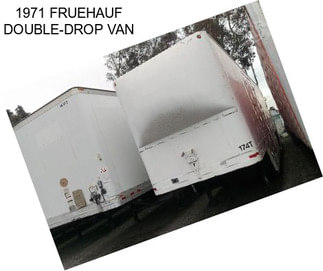 1971 FRUEHAUF DOUBLE-DROP VAN