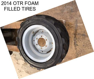 2014 OTR FOAM FILLED TIRES