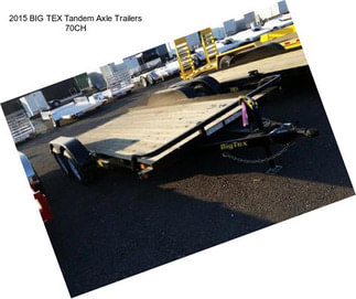 2015 BIG TEX Tandem Axle Trailers 70CH