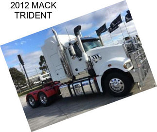 2012 MACK TRIDENT