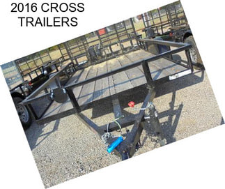 2016 CROSS TRAILERS