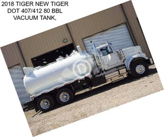 2018 TIGER NEW TIGER DOT 407/412 80 BBL VACUUM TANK,