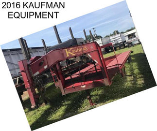 2016 KAUFMAN EQUIPMENT