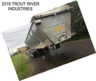 2019 TROUT RIVER INDUSTRIES