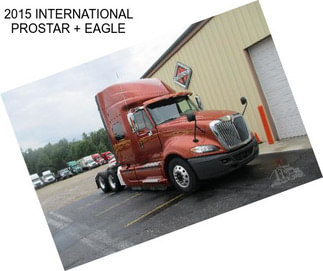 2015 INTERNATIONAL PROSTAR + EAGLE