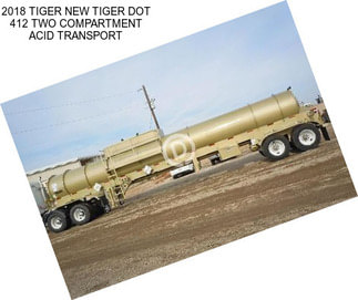 2018 TIGER NEW TIGER DOT 412 TWO COMPARTMENT ACID TRANSPORT