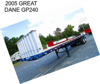 2005 GREAT DANE GP240