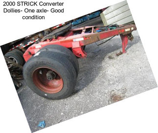 2000 STRICK Converter Dollies- One axle- Good condition