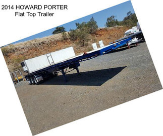 2014 HOWARD PORTER Flat Top Trailer