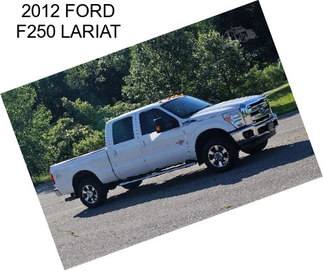 2012 FORD F250 LARIAT