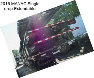 2016 MANAC Single drop Extendable