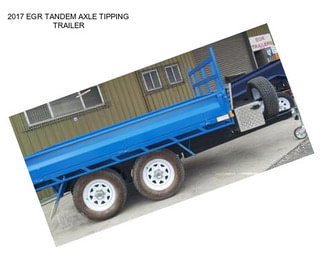 2017 EGR TANDEM AXLE TIPPING TRAILER