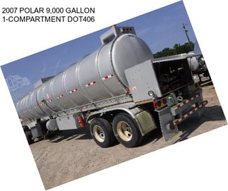 2007 POLAR 9,000 GALLON 1-COMPARTMENT DOT406