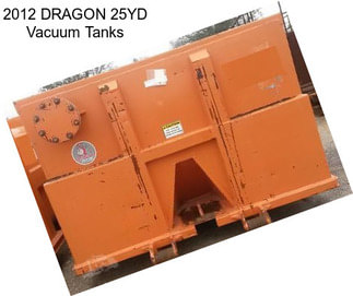 2012 DRAGON 25YD Vacuum Tanks