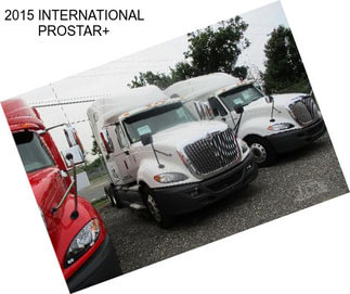 2015 INTERNATIONAL PROSTAR+