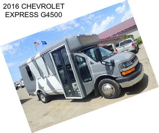 2016 CHEVROLET EXPRESS G4500