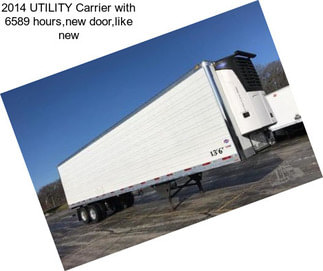 2014 UTILITY Carrier with 6589 hours,new door,like new