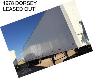 1978 DORSEY LEASED OUT!