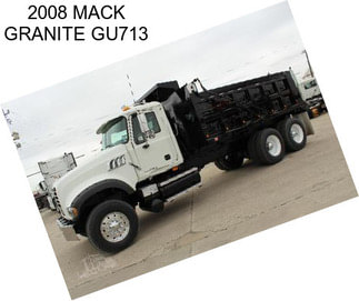 2008 MACK GRANITE GU713