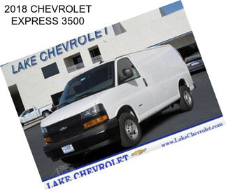 2018 CHEVROLET EXPRESS 3500