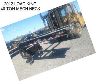 2012 LOAD KING 40 TON MECH NECK