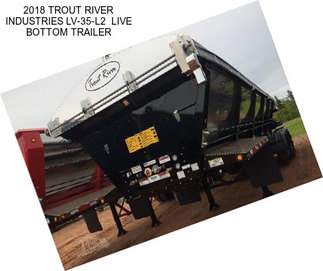 2018 TROUT RIVER INDUSTRIES LV-35-L2  LIVE BOTTOM TRAILER