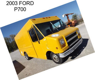 2003 FORD P700