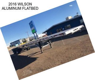 2016 WILSON ALUMINUM FLATBED