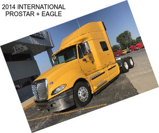 2014 INTERNATIONAL PROSTAR + EAGLE