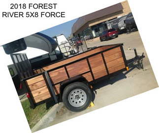 2018 FOREST RIVER 5X8 FORCE