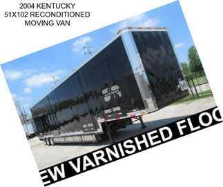 2004 KENTUCKY 51X102 RECONDITIONED MOVING VAN