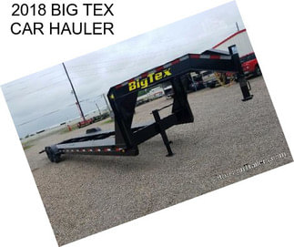 2018 BIG TEX CAR HAULER